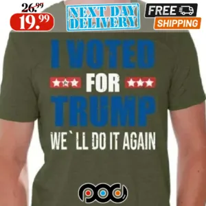 I Voted For Trump We'll Do It Agains Shirt