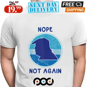 President Trump Nope Not Again 2024 Shirt