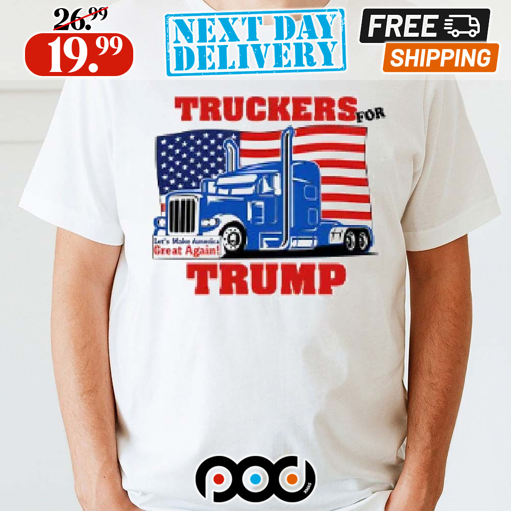 Truckers For Trump Let's Make America Great Again Shirt
