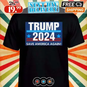 Trump 2024 Save America Again Shirt