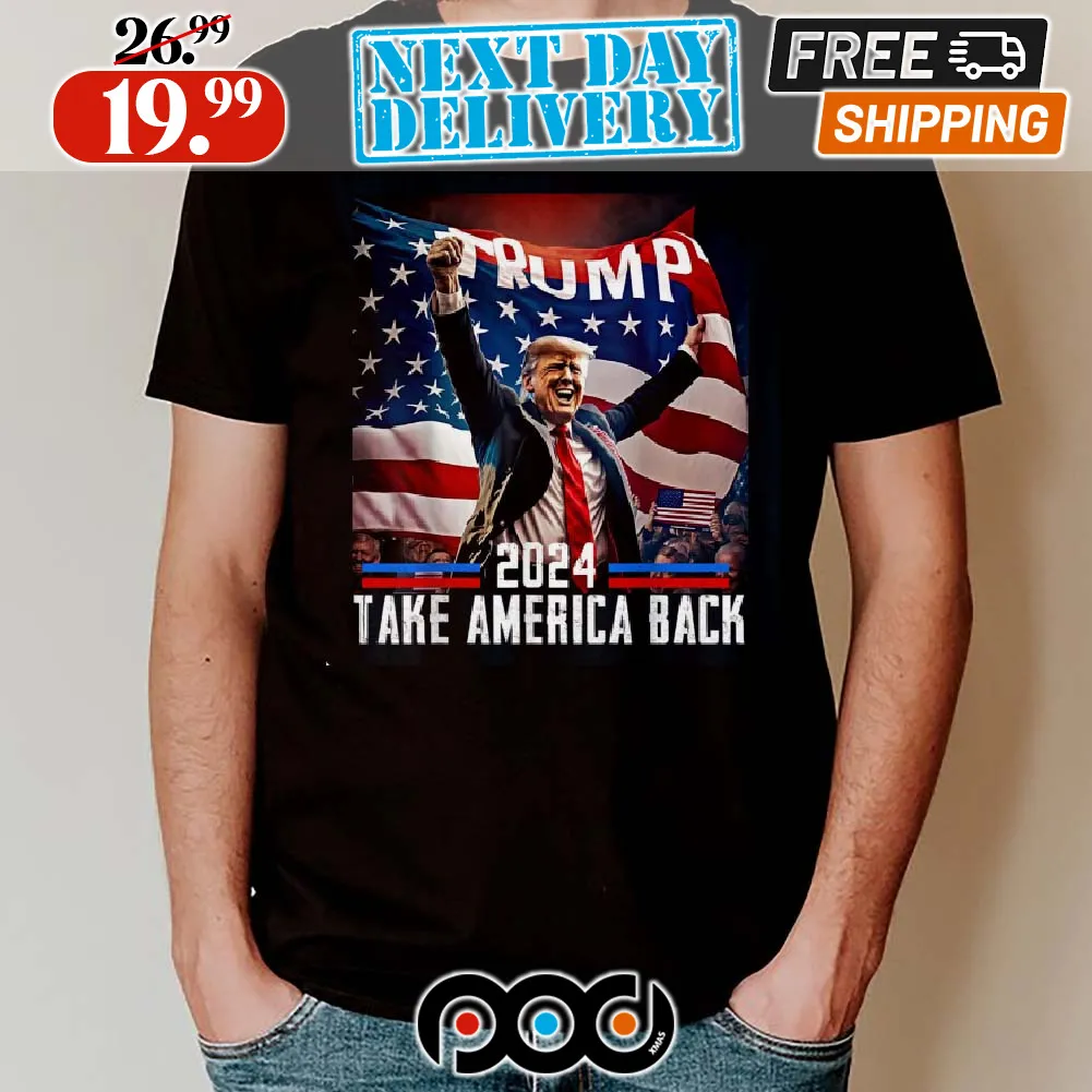 Trump 2024 Take America Back Election 47th President Shirt