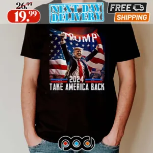Trump 2024 Take America Back Election 47th President Shirt