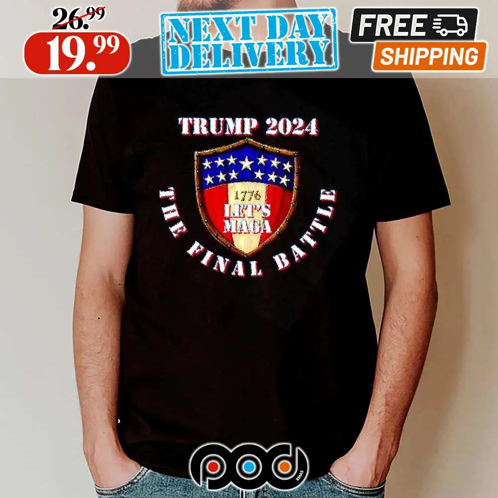 Trump 2024 The Final Battle 1776 Let's Maga Shirt