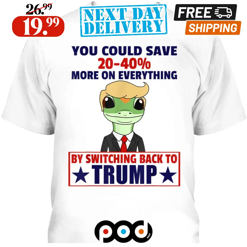 Trump Gecko Switch Back To Trump Save More Republican Shirt