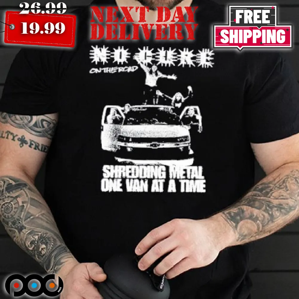 No Cure Bodies In the Trailers Shirt