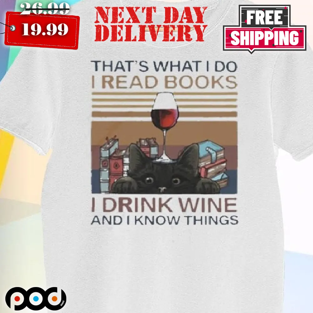 That's What I Do I Read Books I Drink Wine And I Know Thing Retro Shirt