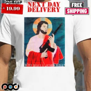 Who Would Jesus Kills Shirt