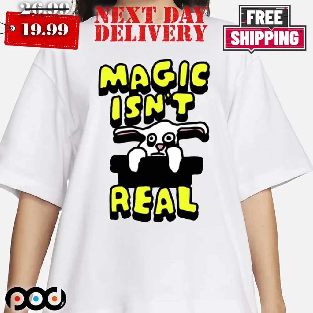 Zoebreadtok Magic Isn't Real Rabbits Shirt