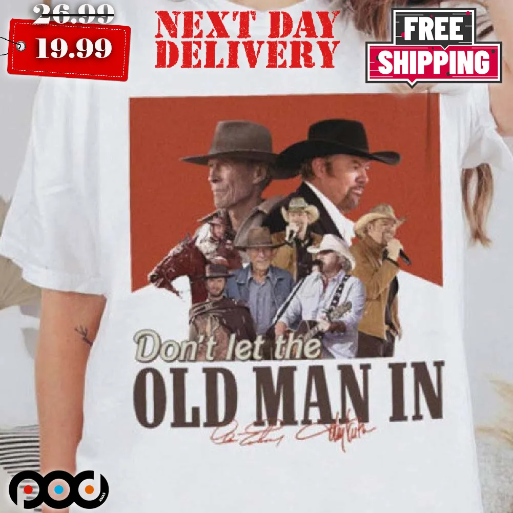 Let The Old Man In Clint Eastwood And Toby Keiths Shirt