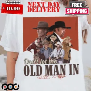 Let The Old Man In Clint Eastwood And Toby Keiths Shirt