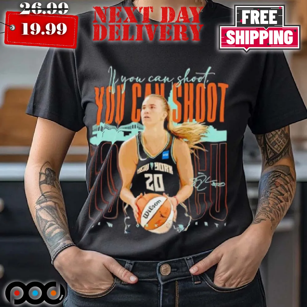 Sabrina Ionescu New York Liberty You Can Shoots Shirt