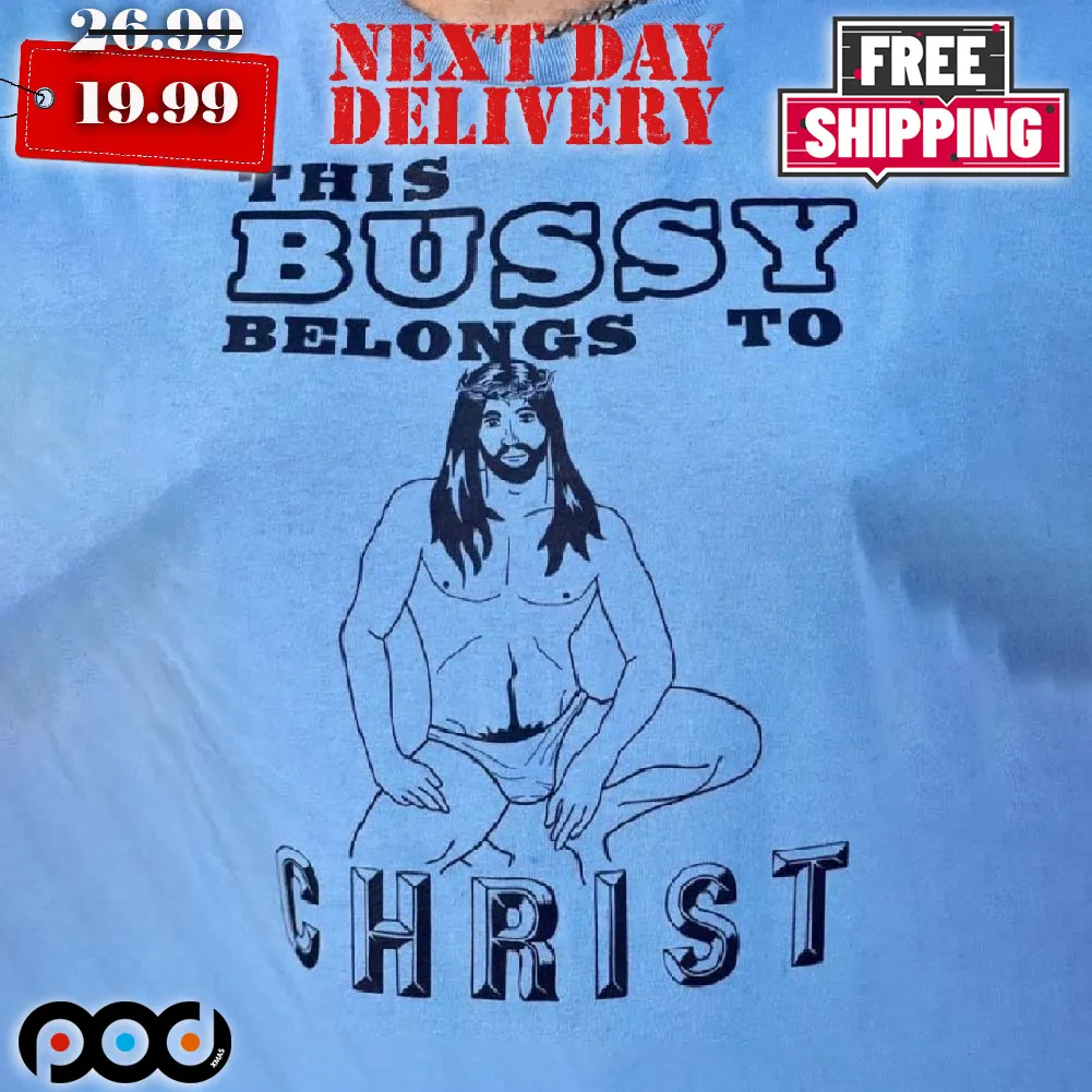 This Bussy Belongs To Christ Jesus Shirt