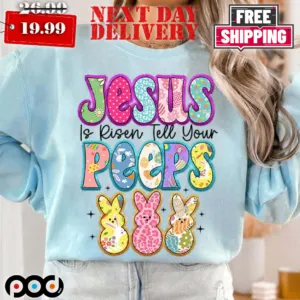 Jesus Is Risen Tell Your Peep Easter Shirt