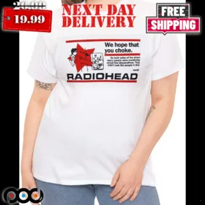 Radiohead We Hope That You Chokes Shirt