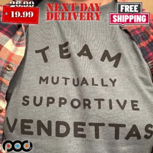 Team Mutually Supportive Vendettas Shirt