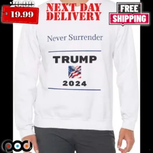 Trump Never Surrender 2024 Shirt