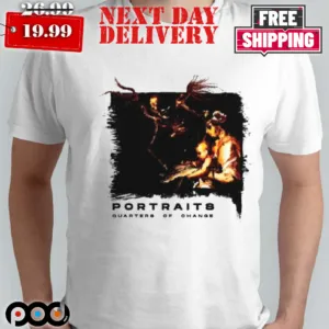 Portraits Quarters Of Change Shirt