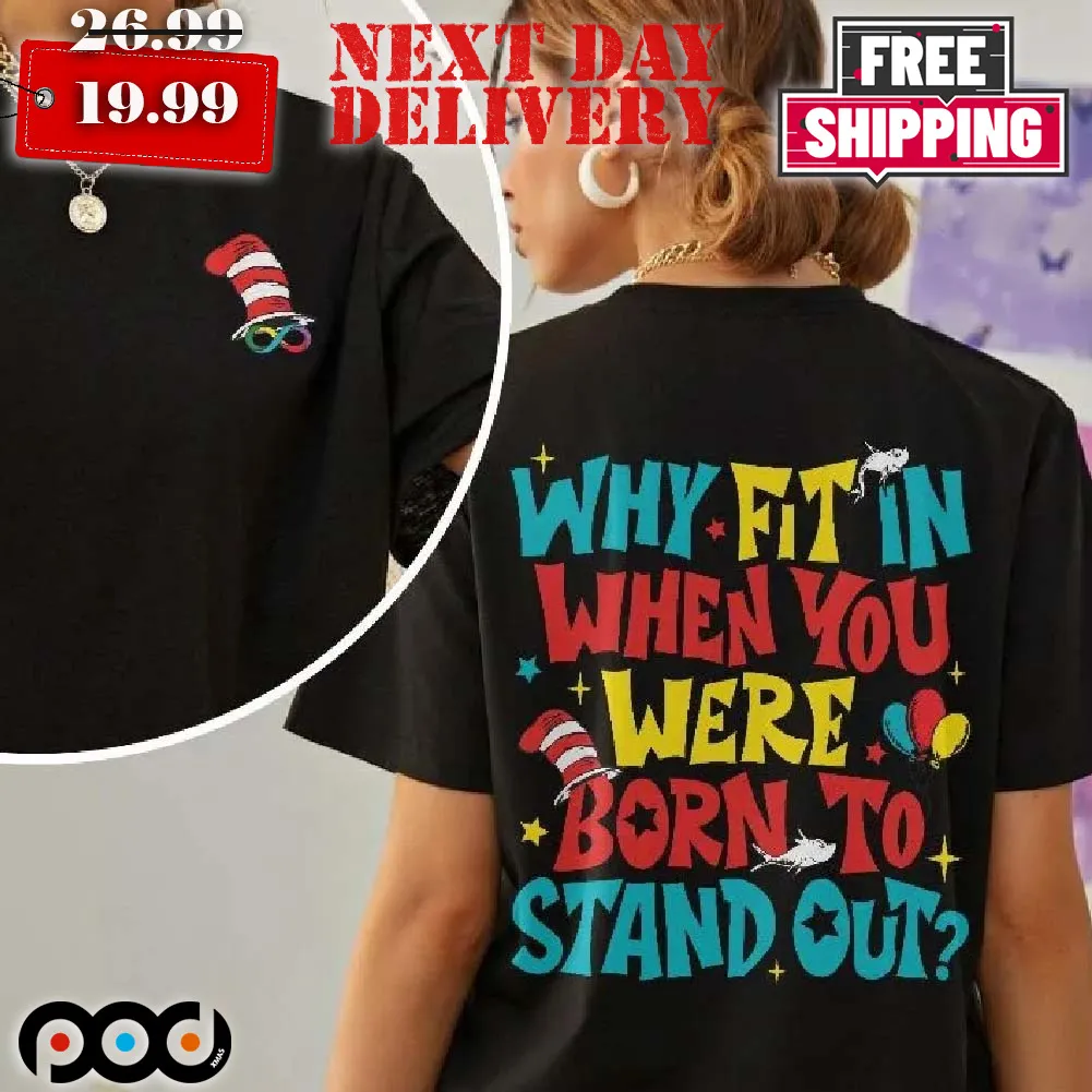 Dr Sesuss Autism Awareness Why Fit In When You Were Born To Stand Out Shirt_