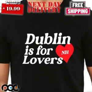 Dublin Is For Lovers Shirt
