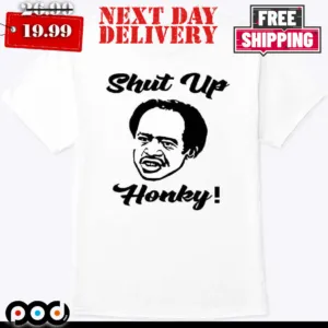 George Jeffersons Shut Up Honkey Shirt