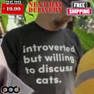Introverted But Willing To Discuss Cat Shirt