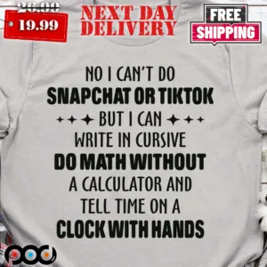 No I Can't Do That But I Can T-Shirt Funny Older People Humor Sarcastic Shirt