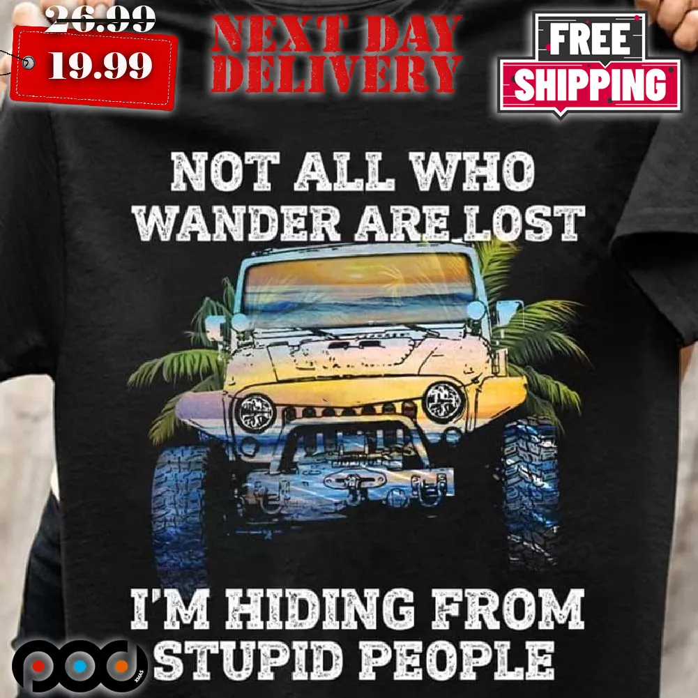 Not All Who Wander Are Lost I'm Hiding From Stupid People Retro Shirt