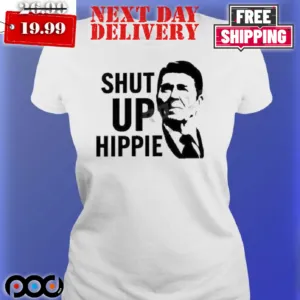 Ronald Reagan Shut Up Hippie 2024 Shirt
