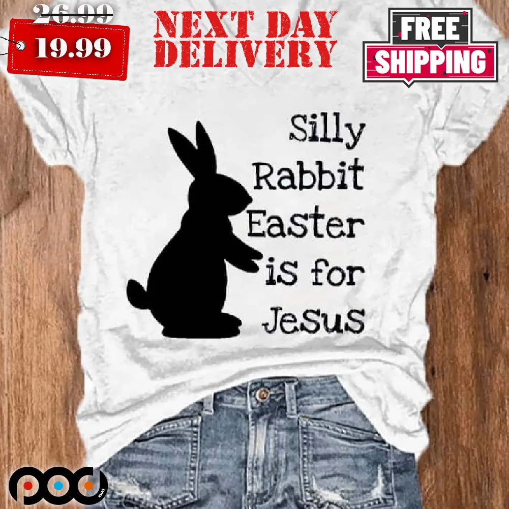 Silly Rabbit Easter Is For Jesus Shirt