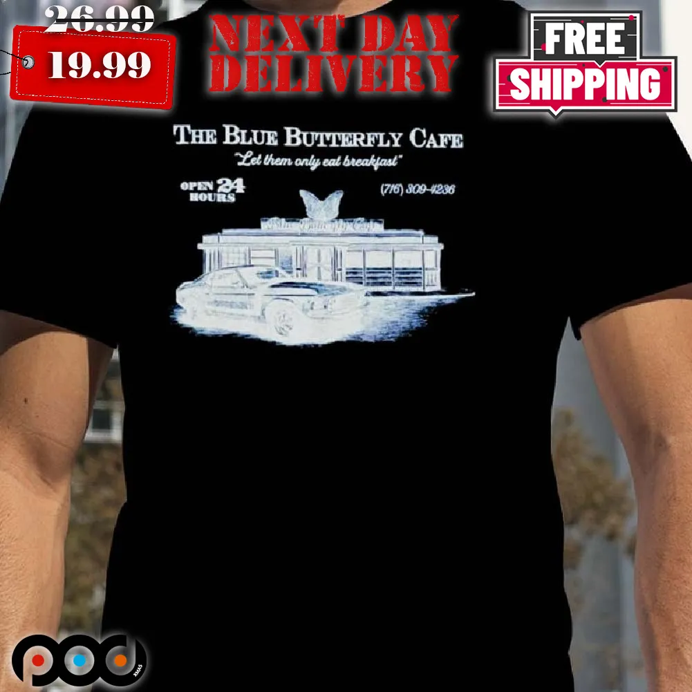 The Blue Butterfly Cafe Let Them Only Eat Breakfast Shirt_