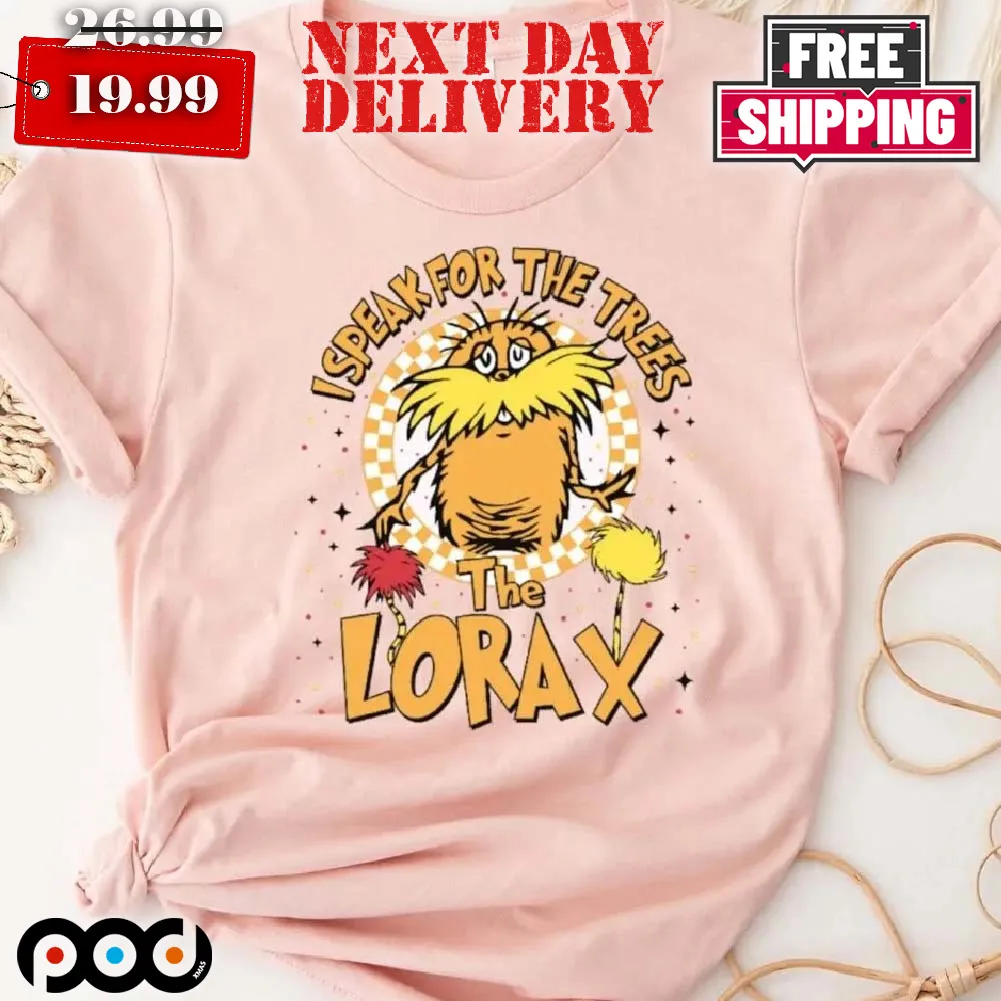 The Lorax I Speak For The Trees Dr Sesuss Shirt