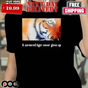 Tiger A Cornered Tiger Never Gives Up Shirt