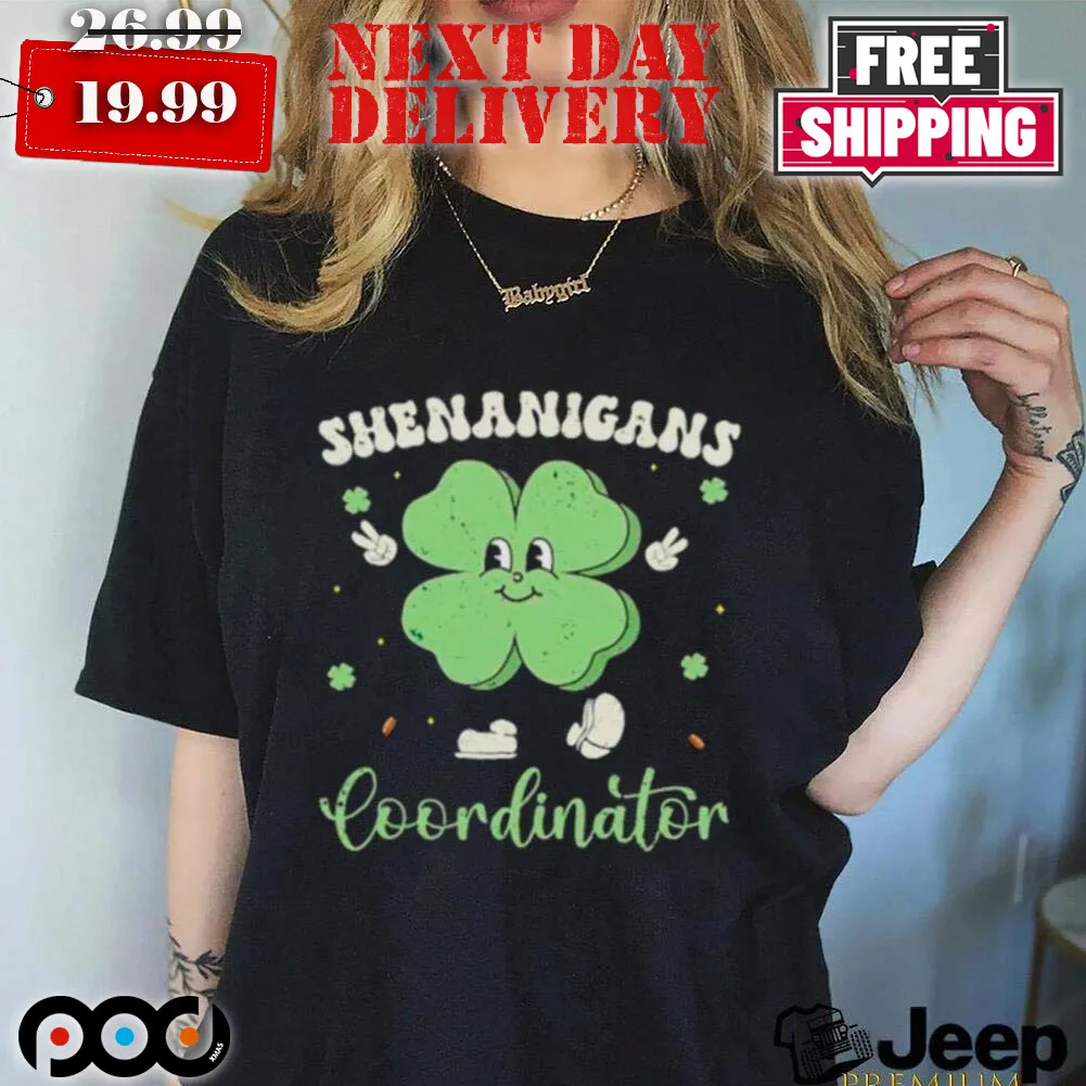 Shenanigans Coordinator St Patrick's Day Shirt
