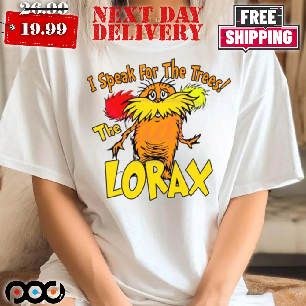 The Lorax I Speak For The Trees shirt
