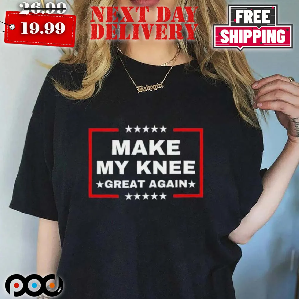 Trump Make My Knee Great Again Shirt