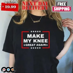 Trump Make My Knee Great Again Shirt