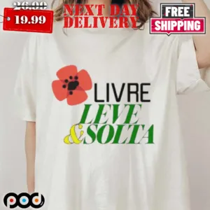 Livre Leve And Solta Shirt_