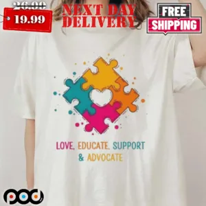 Love Educate Support And Advocate Cute Autism Teacher Shirt