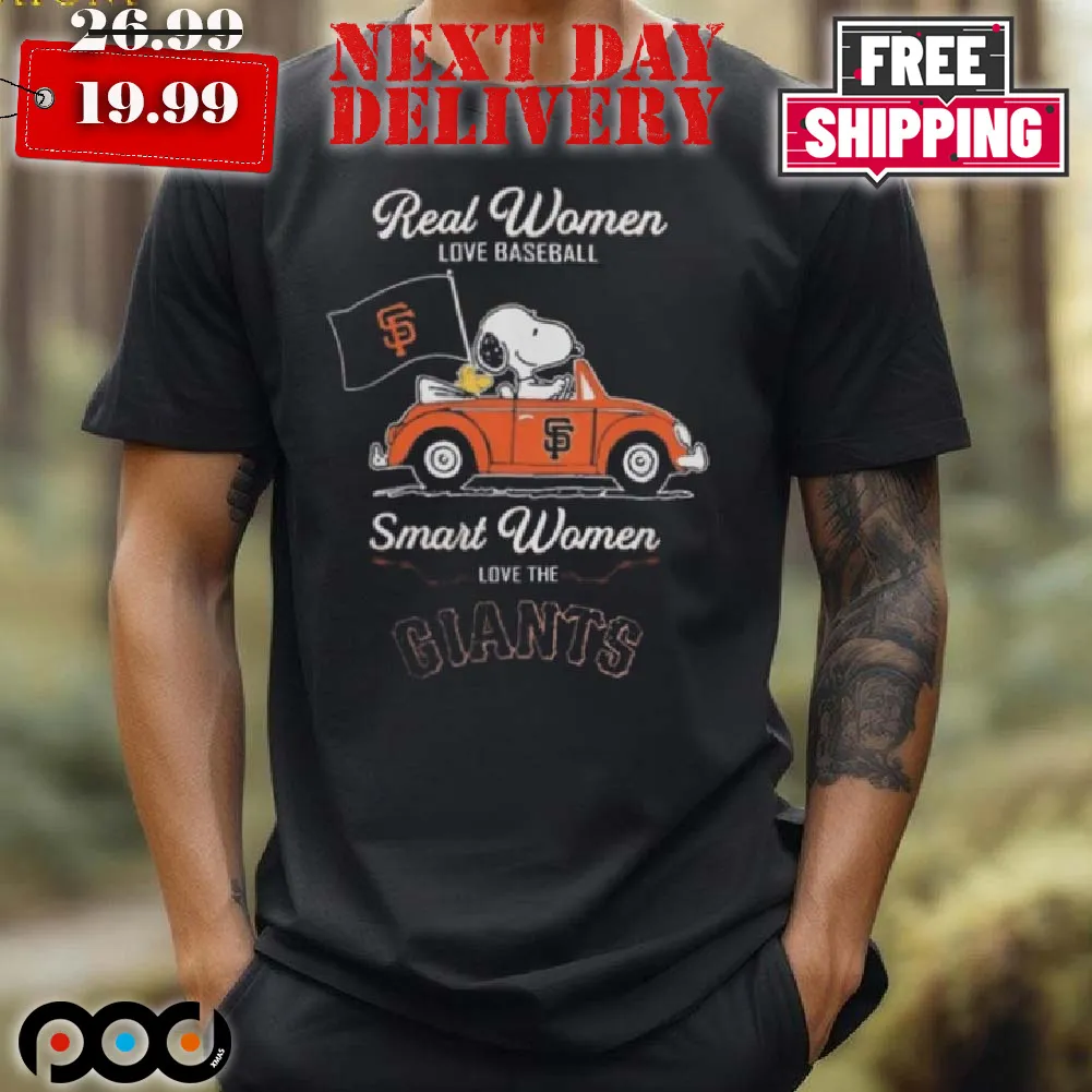Official Peanuts Snoopy And Woodstock On Car Real Women Love Baseball Smart Women Love The SF Giants Shirt