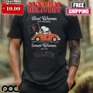 Official Peanuts Snoopy And Woodstock On Car Real Women Love Baseball Smart Women Love The SF Giants Shirt