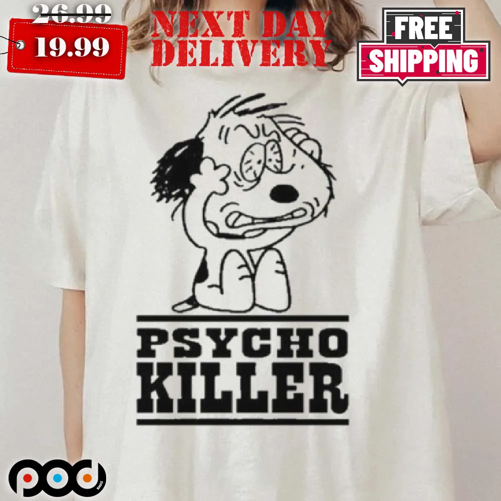 Psycho Killer I Hate People When They're Not Polite Shirt