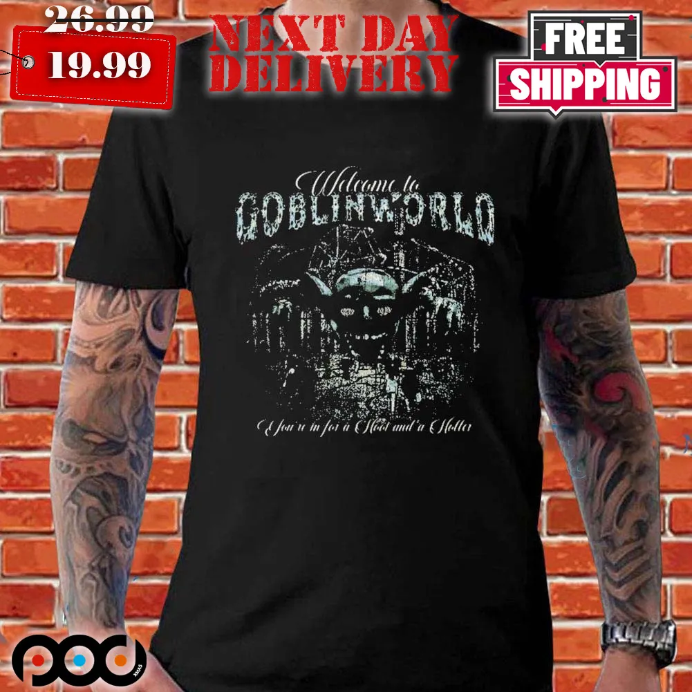 Welcome To Goblin World You're In For A Hoot And A Holler Shirt