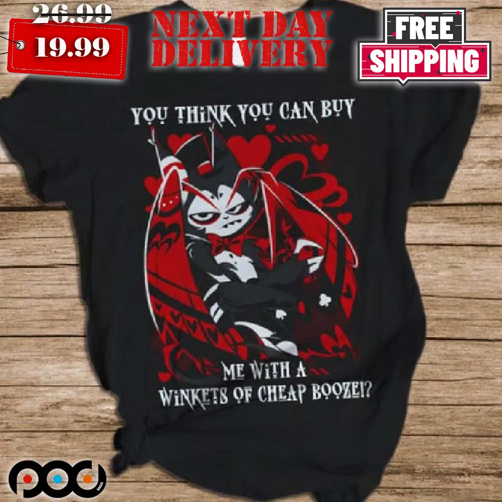 Delightful world of Hazbin Hotel You Think You Can Buy Me With A Winkets Shirt