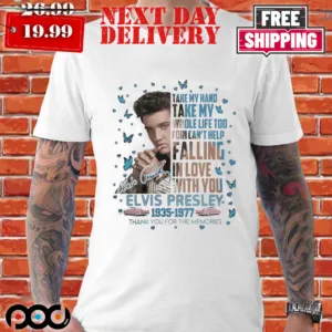 Elvis Presley Take My Hand Take My Whole Life To Fori Can't Help Shirt