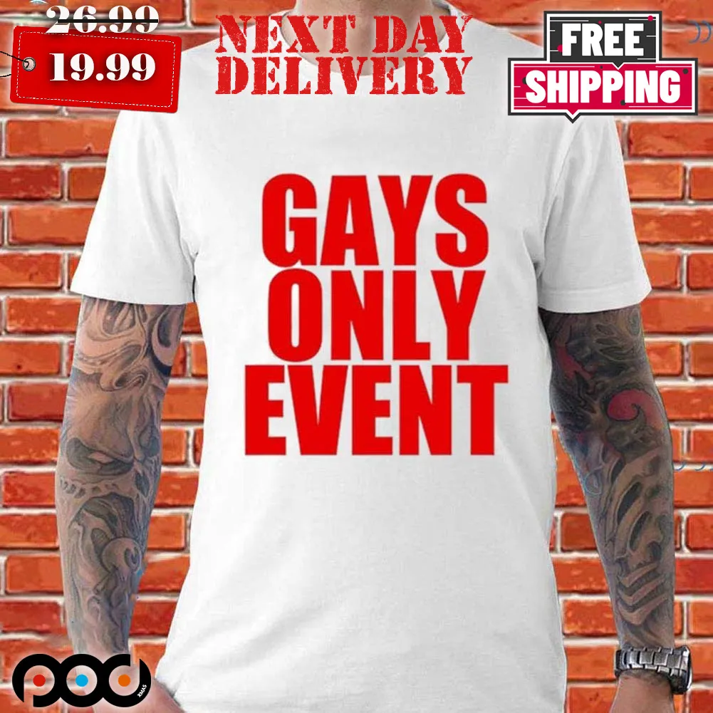 Gays Only Event Shirt