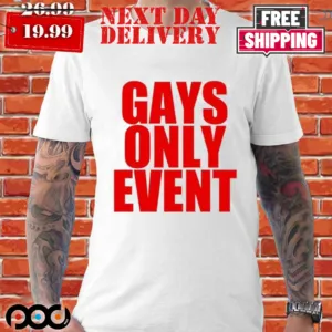 Gays Only Event Shirt