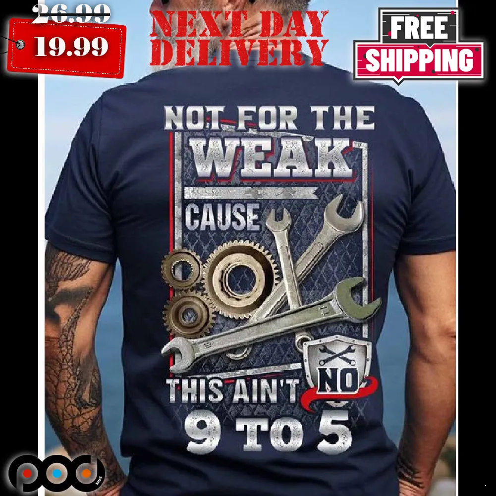 Mechanic Not For The Weak Cause This Ain't No 9 To 5 Shirt