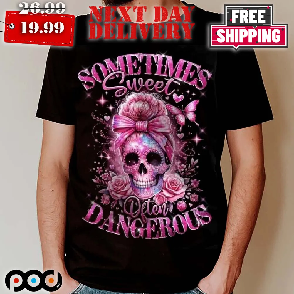 Skull Messy Bun Sometimes Sweat Often Dangerous Shirt