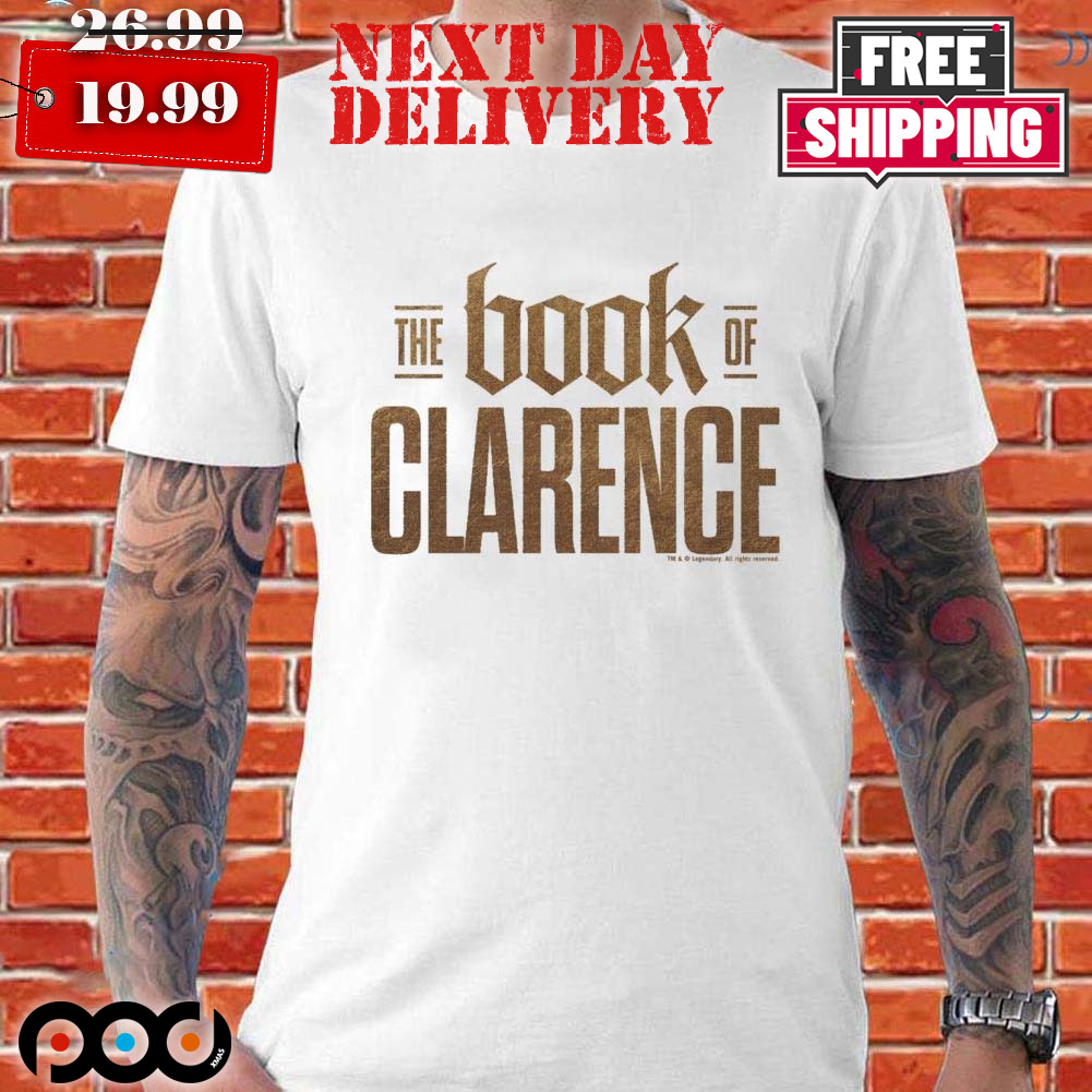 The Book Of Clarence Shirt The Book Of Clarence Shirt