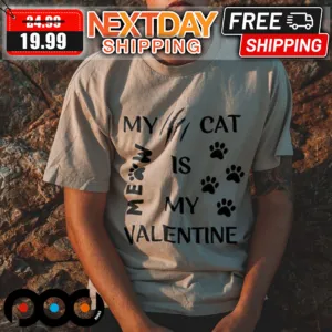 My Cat Is My Valentine Meow Shirt